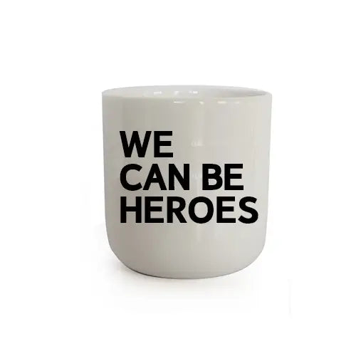 Krus med teksten We Can Be Heroes